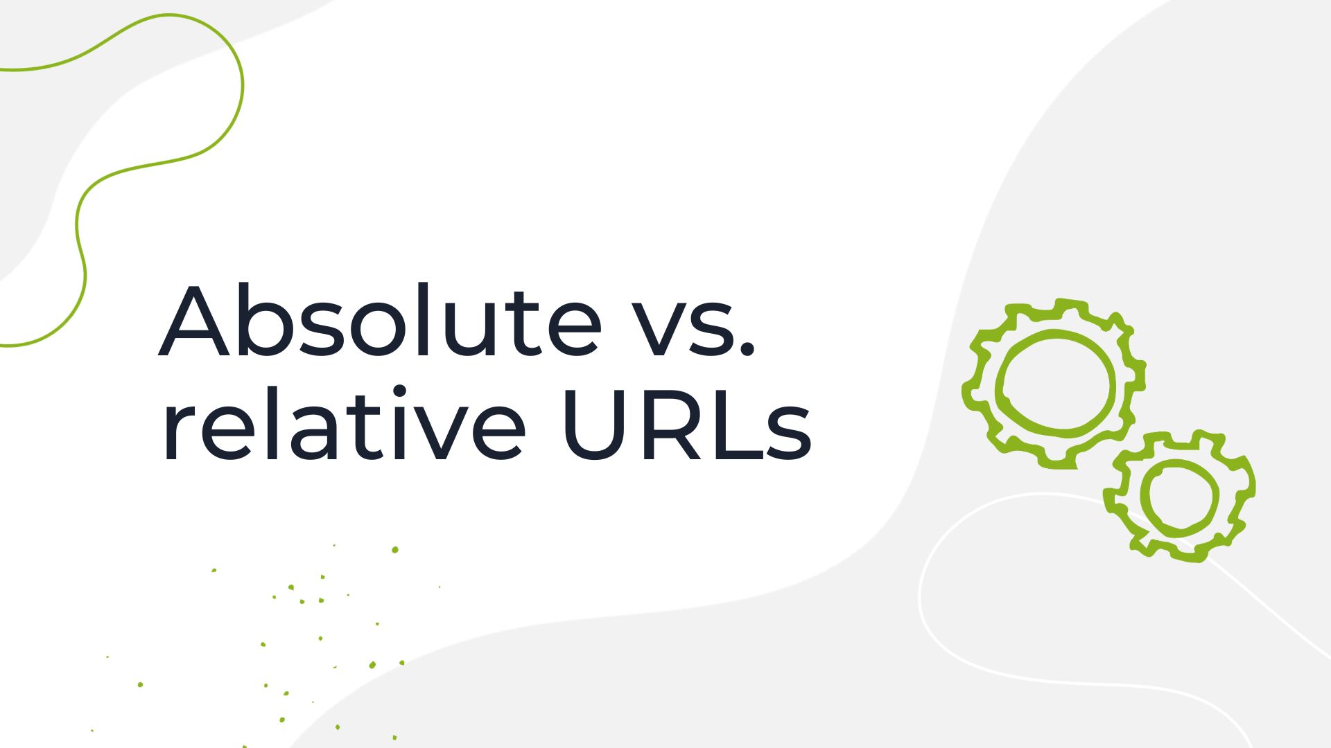 Absolute vs. relative URLs