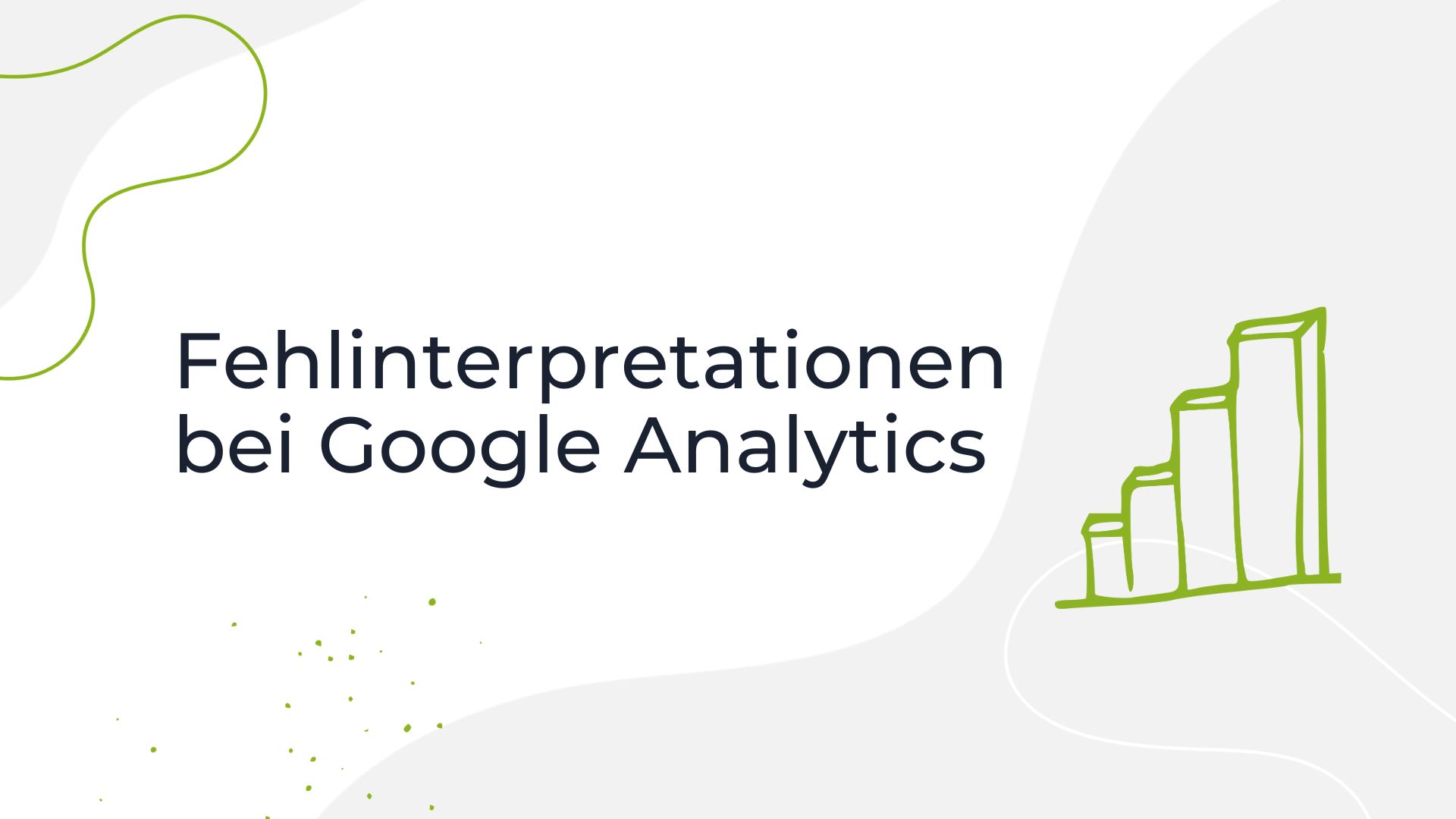 Fehlinterpretationen bei Google Analytics